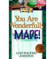 You Are Wonderfully Made! / Lois Walfrid Johnson