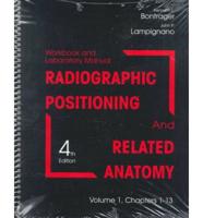 Radiographic Positioning and Related Anatomy Vol. 1 Chapters 1-13