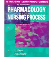 Student Learning Guide to Accompany Pharmacology and the Nursing Process