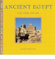 Ancient Egypt: Life, Myth and Art