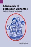 A Grammar of Sochiapan Chinantec: Studies in Chinantec Language 6