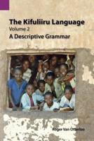 The Kifuliiru Language, Volume 2: A Descriptive Grammar