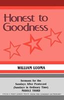 Honest To Goodness: Sermons For The Sundays After Pentecost (Sundays In Ordinary Time) Middle Third Cycle C First Lesson Texts From The Common Lectionary