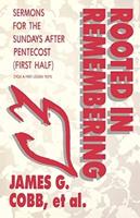 Rooted in Remembering: Sermons for the Sundays After Pentecost (First Half): Cycle a First Lesson Texts