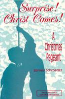 Surprise! Christ Comes!: A Christmas Pageant