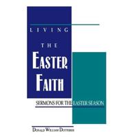 Living the Easter Faith: Sermons for the Easter Season