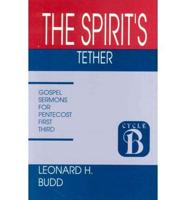 The Spirit's Tether: Sermons for Pentecost (First Third): Cycle B Gospel Texts