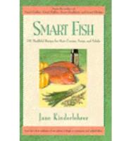 Smart Fish: 101 Healthful Recipes for Main Courses, Soups and Salads