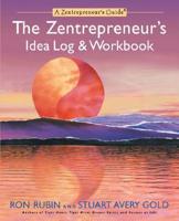 The Zentrepreneur's Idea Log & Workbook