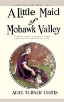A Little Maid of Mohawk Valley
