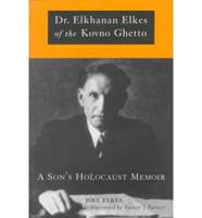 Dr. Elkhanan Elkes of the Kovno Ghetto