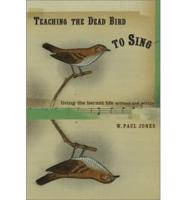 Teaching the Dead Bird to Sing