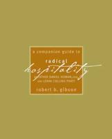 A Companion Guide to Radical Hospitality, Father Daniel Homan, OSB and Lonni Collins Pratt