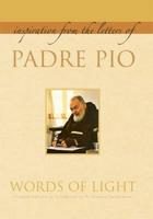 Words of Light: Inspiration from the Letters of Padre Pio (Paperback)