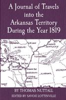 A Journal of Travels Into the Arkansas Territory During the Year 1819