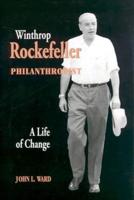 Winthrop Rockefeller, Philanthropist : A Life of Change / John L. Ward