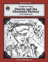 A Guide for Using Charlie & The Chocolate Factory in the Classroom