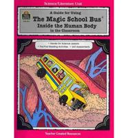 A Guide for Using the Magic School Bus Inside the Human Body in the Classroom