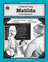 A Guide for Using Matilda in the Classroom