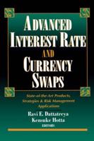 Advance Interest Rate and Currency Swaps: State-of-the-Art Products, Strategies & Risk Management Applications