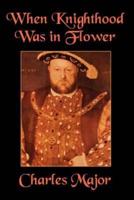 When Knighthood Was in Flower