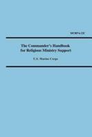 The Commander's Handbook for Religious Ministry Support (Marine Corps Reference Publication 6-12c)