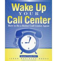 Wake Up Your Call Center