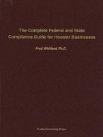 The Complete Federal and State Compliance Guide for Hoosier Businesses