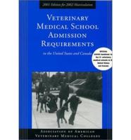 Veterinary Medical School Admission Requirements in the United States and Canada. 2002 Edition for 2003 Matriculation