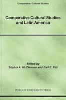 Comparative Cultural Studies and Latin America / Edited by Sophia A. McClennen and Earl E. Fitz