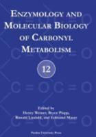 Enzymology and Molecular Biology of Carbonyl Metabolism 12