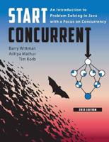 Start Concurrent: An Introduction to Problem Solving in Java With a Focus on Concurrencya