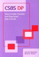Communication and Symbolic Behavior Scales Developmental Profile (Csbs Dp) Infant Toddler Checklist and Easy-Score Software: User's Guide