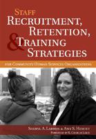 Staff Recruitment, Retention, & Training Strategies for Community Human Services Organizations