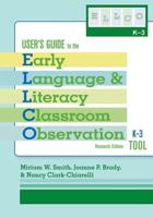 User's Guide to the Early Language and Literacy Classroom Observation Tool, K-3 (ELLCO K-3)
