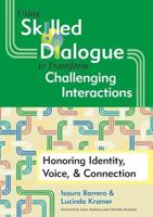 Using Skilled Dialogue to Transform Challenging Interactions Honoring Identity, Voice, and Connection
