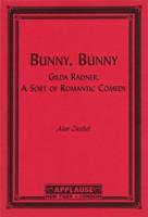 Bunny, Bunny: Gilda Radner: A Sort of Romantic Comedy (Script)