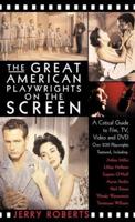 The Great American Playwrights on the Screen: A Critical Guide to FilmTV