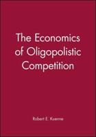 The Economics of Oligopolistic Competition