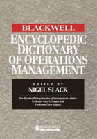 The Blackwell Encyclopedic Dictionary of Operations Management