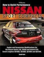 How to Build Performance Nissan Sport Compacts, 1991-2006