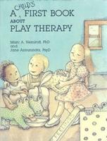 A Child's First Book About Play Therapy