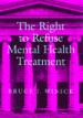 The Right to Refuse Mental Health Treatment
