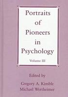 Portraits of Pioneers in Psychology. Vol III