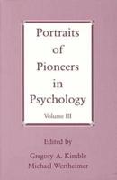 Portraits of Pioneers in Psychology, Volume III