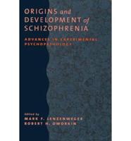 Origins and Development of Schizophrenia