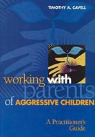 Working With Parents of Aggressive Children