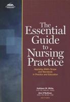 The Essential Guide to Nursing Practice: Applying Ana's Scope and Standards in Practice and Education