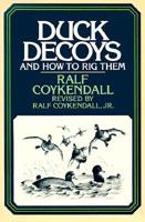 Ralf Coykendall's Duck Decoys and How to Rig Them