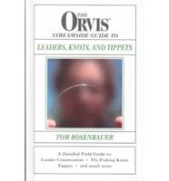 The Orvis Streamside Guide to Leaders, Knots, and Tippets